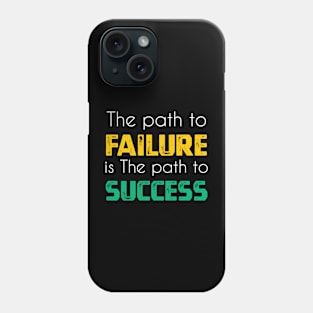 The path to failure is the path to success sweatshirt Phone Case