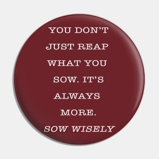 Sow Wisely Pin