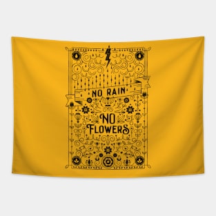 NO RAIN, NO FLOWERS Tapestry