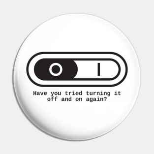 Have you tried to switch it off and on again? Pin