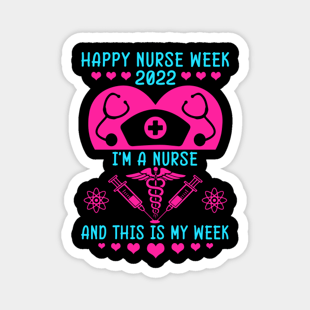 I Am A Nurse This Is My Week Happy Nurse Week May 6 12 2022 Magnet by Xonmau