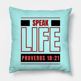 Speak Life | Bible Verse Proverbs 18:21 Pillow