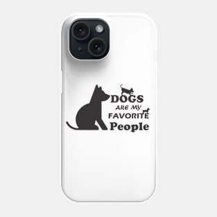 DOGS ARE MY FAVORITE PEOPLE t-SHIRT/ GODS LOVER/ GIFT IDEA FOR DOGS LOVER Phone Case