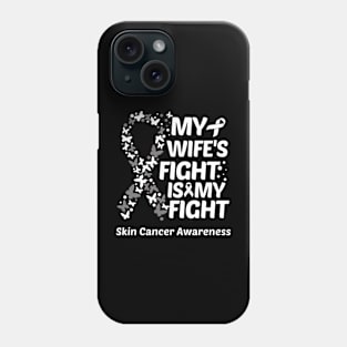 My Wifes Fight Is My Fight Skin Cancer Awareness Phone Case