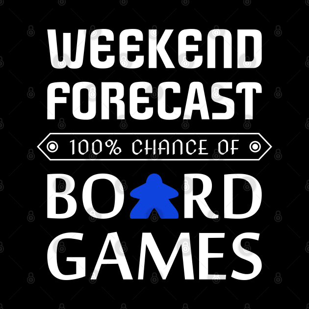 Blue Meeple Weekend Forecast 100% Chance Of Board Games by Shadowisper