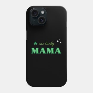 one lucky mama - st patrick day Phone Case