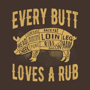 Every Butt Loves a Rub BBQ Design T-Shirt