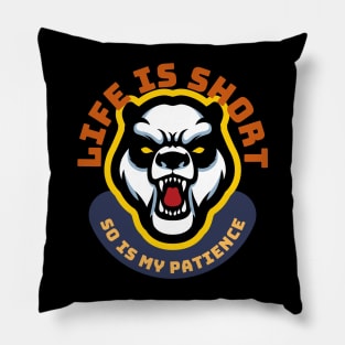 Life Is Short So Is My Patience Pillow