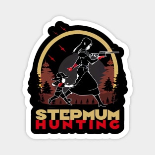 Stepmum Hunting Funny Design Magnet