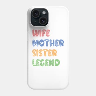 Wife Mother Sister Legend - mothers day gift ideas Phone Case