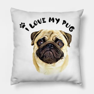 I love my Pug Cute Funny Pug Dog Face Digital art Pillow