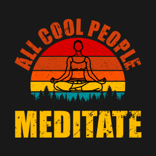 All Cool People Meditate T-Shirt