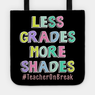 Less Grades More Shades Teacher On Break Summer Tote