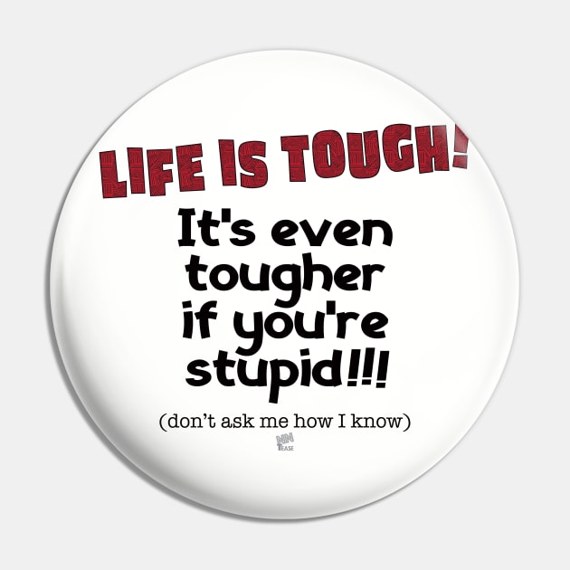 Life is Tough-black Pin by NN Tease