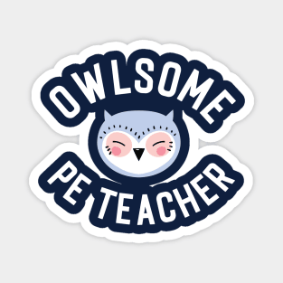 Owlsome PE Teacher Pun - Funny Gift Idea Magnet