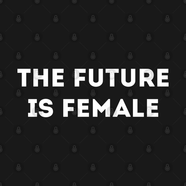 THE FUTURE IS FEMALE by therunaways