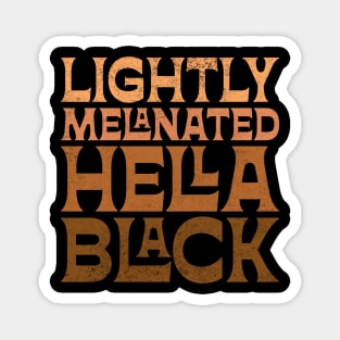 Lightly Melanated Hella Black Magnet