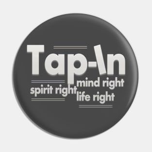 Tap-In Spiritually Pin