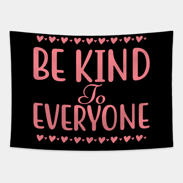 Be Kind To Everyone. Inspirational Saying. Tapestry by That Cheeky Tee
