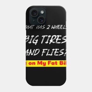 What has 2 Wheels, Big Tires & Flies? Me on My Fat bike! Phone Case