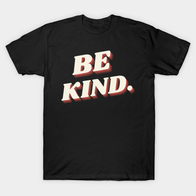 Discover Be Kind - Kind - T-Shirt