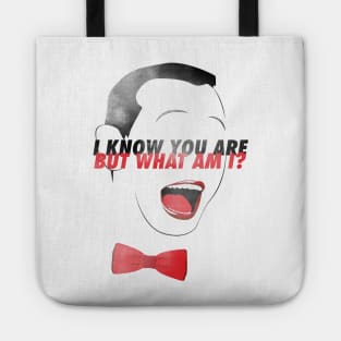 I KNOW YOU ARE BUT WHAT AM I? Tote