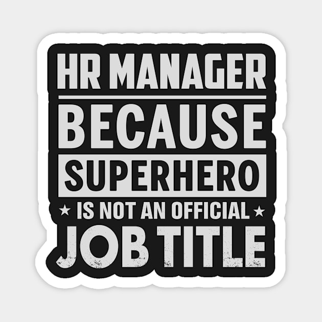 Hr Manager Because Superhero Is Not A Job Title Magnet by bestsellingshirts