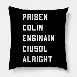 prisencolinensinainciusol Pillow