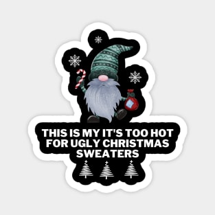 This Is My It's Too Hot For Ugly Christmas Sweaters Magnet