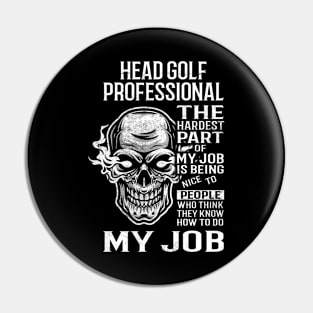 Head Golf Professional T Shirt - The Hardest Part Gift Item Tee Pin