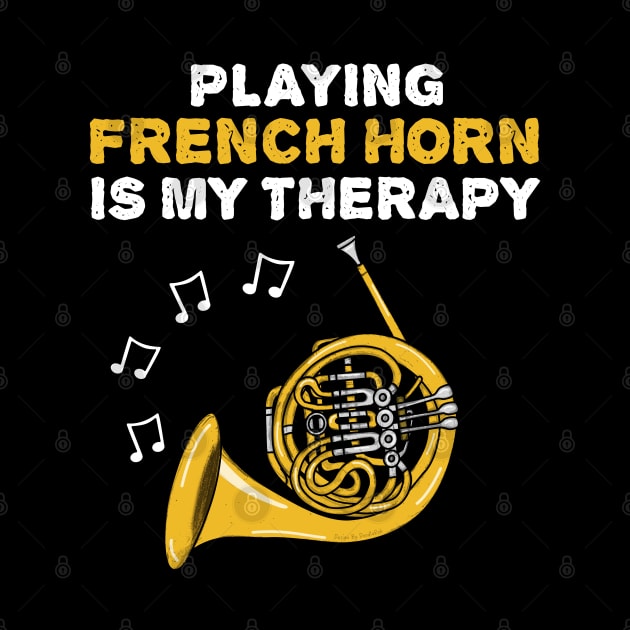 Playing French Horn Is My Therapy, Brass Musician by doodlerob