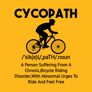 Cycopath Mountain Biking Cycling Bike Definition - Funny Gift Ideas For Cyclers T-Shirt