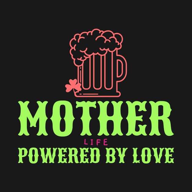 mother life powered by love by Vili's Shop