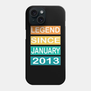 LEGEND SINCE JANUARY 2013 Phone Case