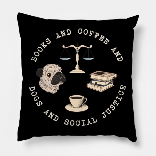 Books And Coffee And Dogs And Social Justice Pillow by valentinahramov