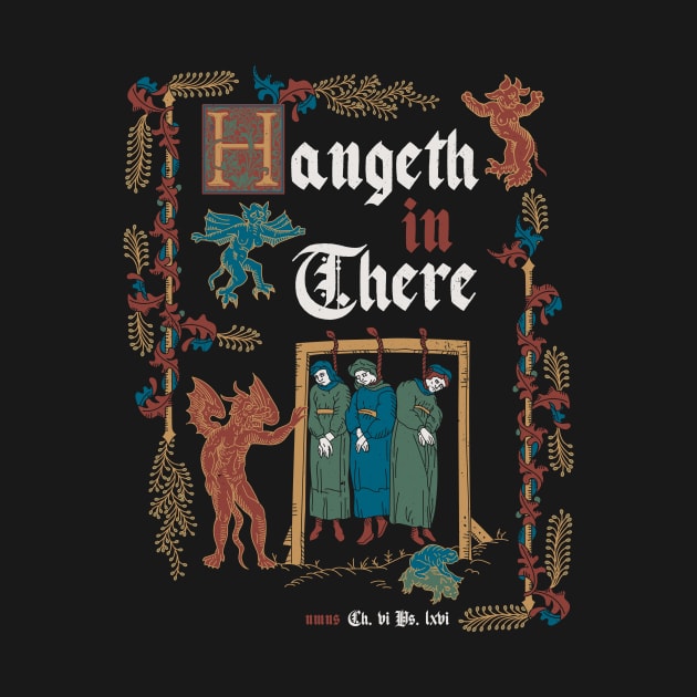 Hang in There Medieval Style - funny retro vintage English history by Nemons