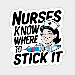 Nurses Know Where To Stick it Magnet