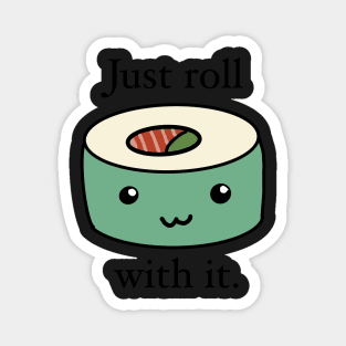 Just roll with it sushi pun Magnet