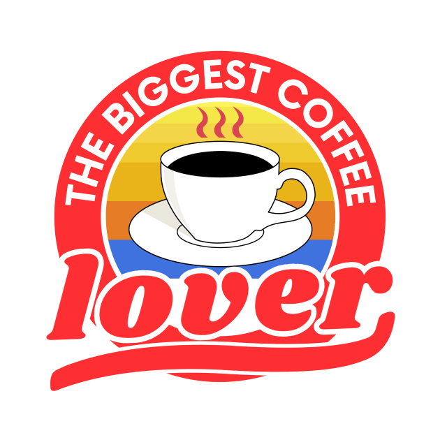 Vintage the biggest coffee lover design by Cute Tees Kawaii