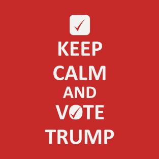 Keep Calm and Vote Trump T-Shirt