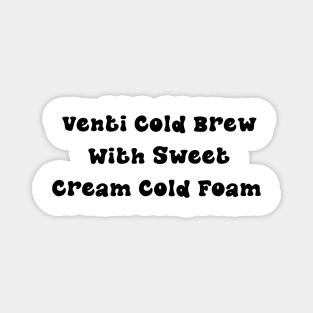 Venti Cold Brew with Sweet Cream Cold Foam - Personalized Coffee Order Magnet