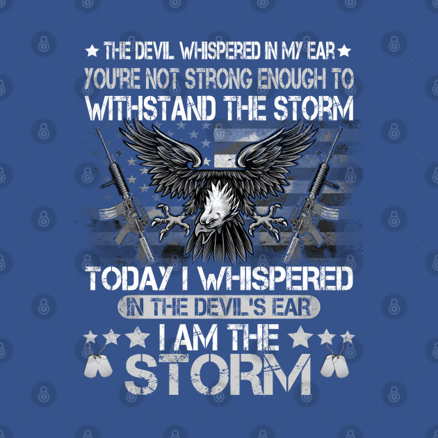 US Army I'm The Storm T-shirt Army Veteran Shirt for Men or Women - Army - T-Shirt