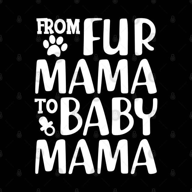 Dog Lover and New Mom - From fur mama to baby mama by KC Happy Shop