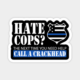 Hate Cops? The Next Time You Need Help Call A Crackhead Magnet