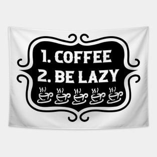 Priorities: 1. Coffee 2. Be Lazy - Playful Retro Funny Typography for Coffee Lovers, Caffeine Addicts, People with Highly Strategic Priorities Tapestry