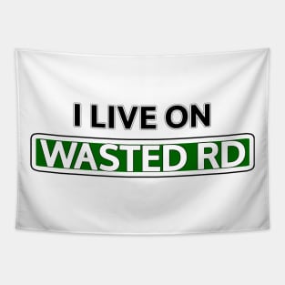 I live on Wasted Rd Tapestry