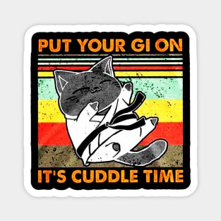 Put Your Gi On It's Cuddle Time Magnet