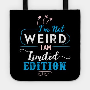 I´m not Weird I am Limited Edition Tote