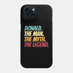 Donald The Man The Myth The Legend Phone Case