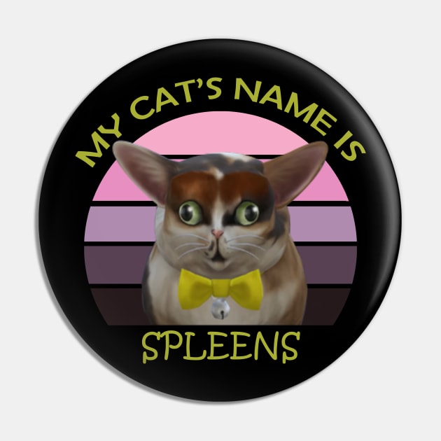 My cat's name is spleens Pin by Get Yours